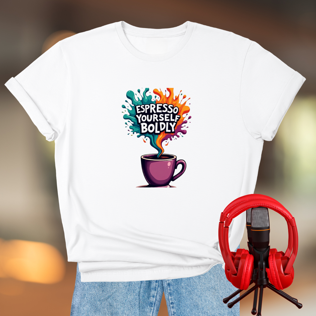 Espresso Yourself Boldly T-Shirt