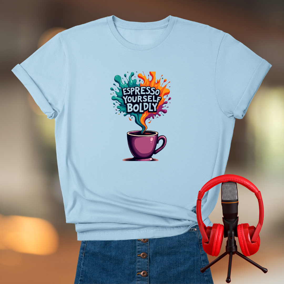 Espresso Yourself Boldly T-Shirt