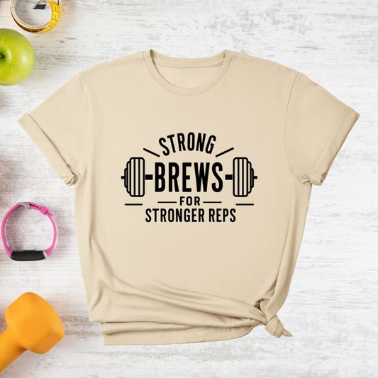 Strong Brews for Stronger Reps T-Shirt