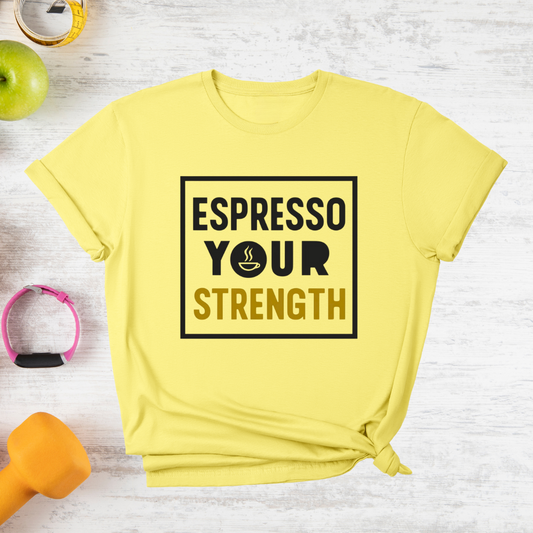 Espresso Your Strength T-Shirt