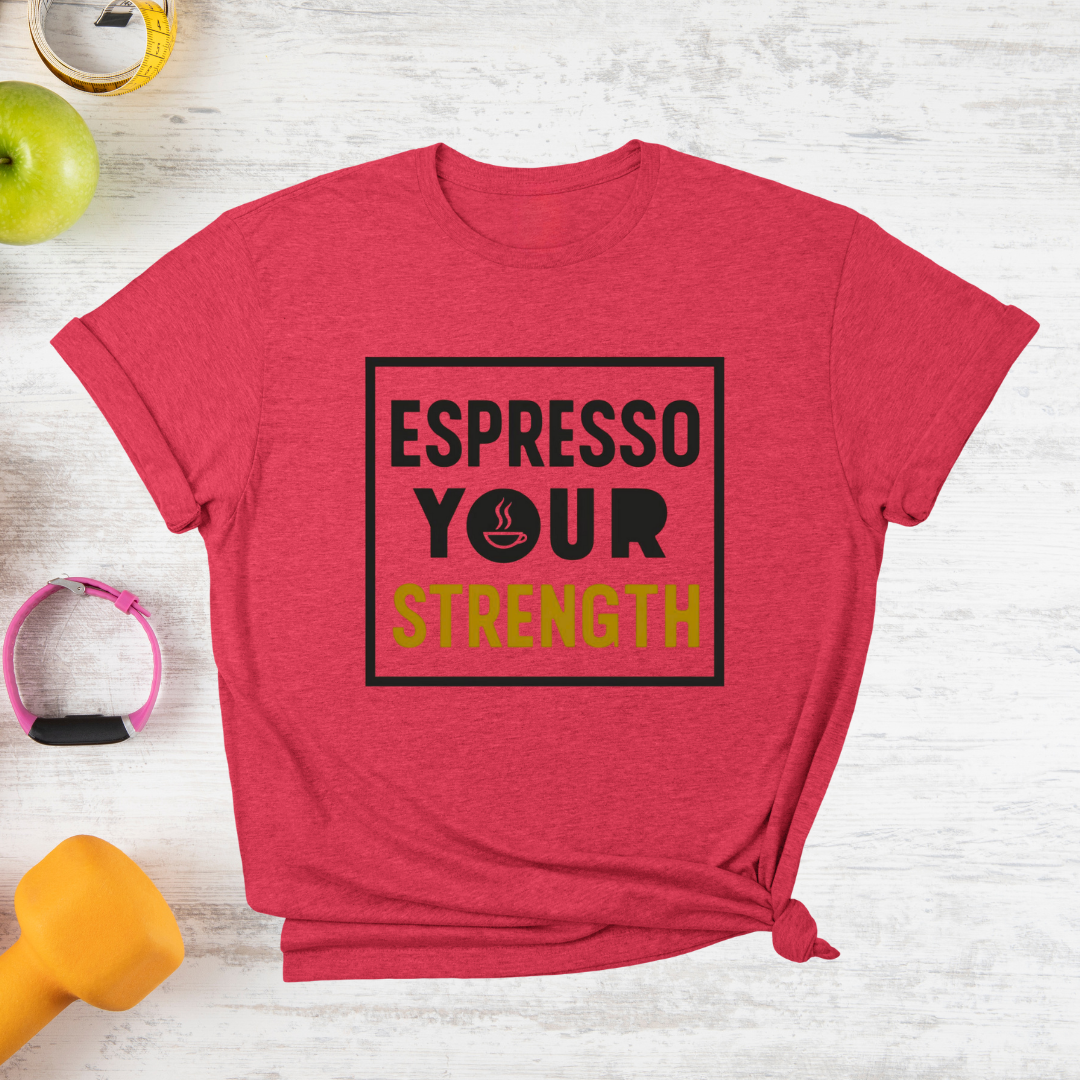 Espresso Your Strength T-Shirt