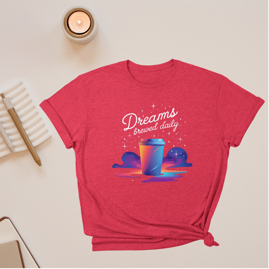 Dreams Brewed Daily T-Shirt