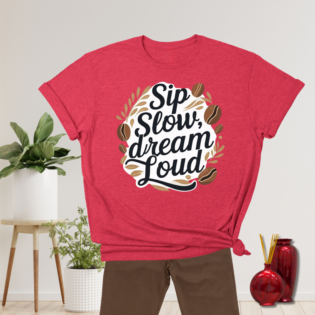 Sip Slow Dream Loud