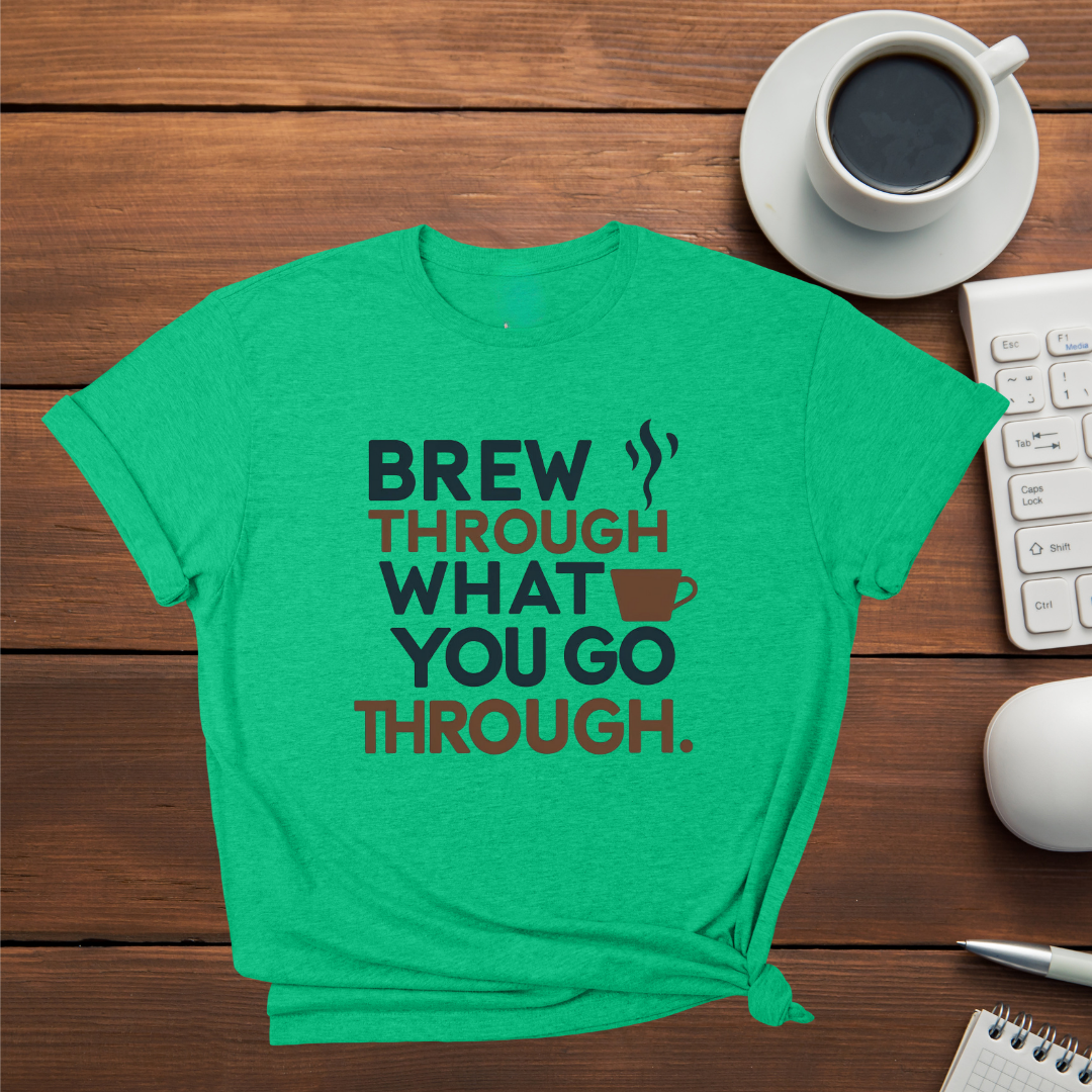 Brew through, what you go through