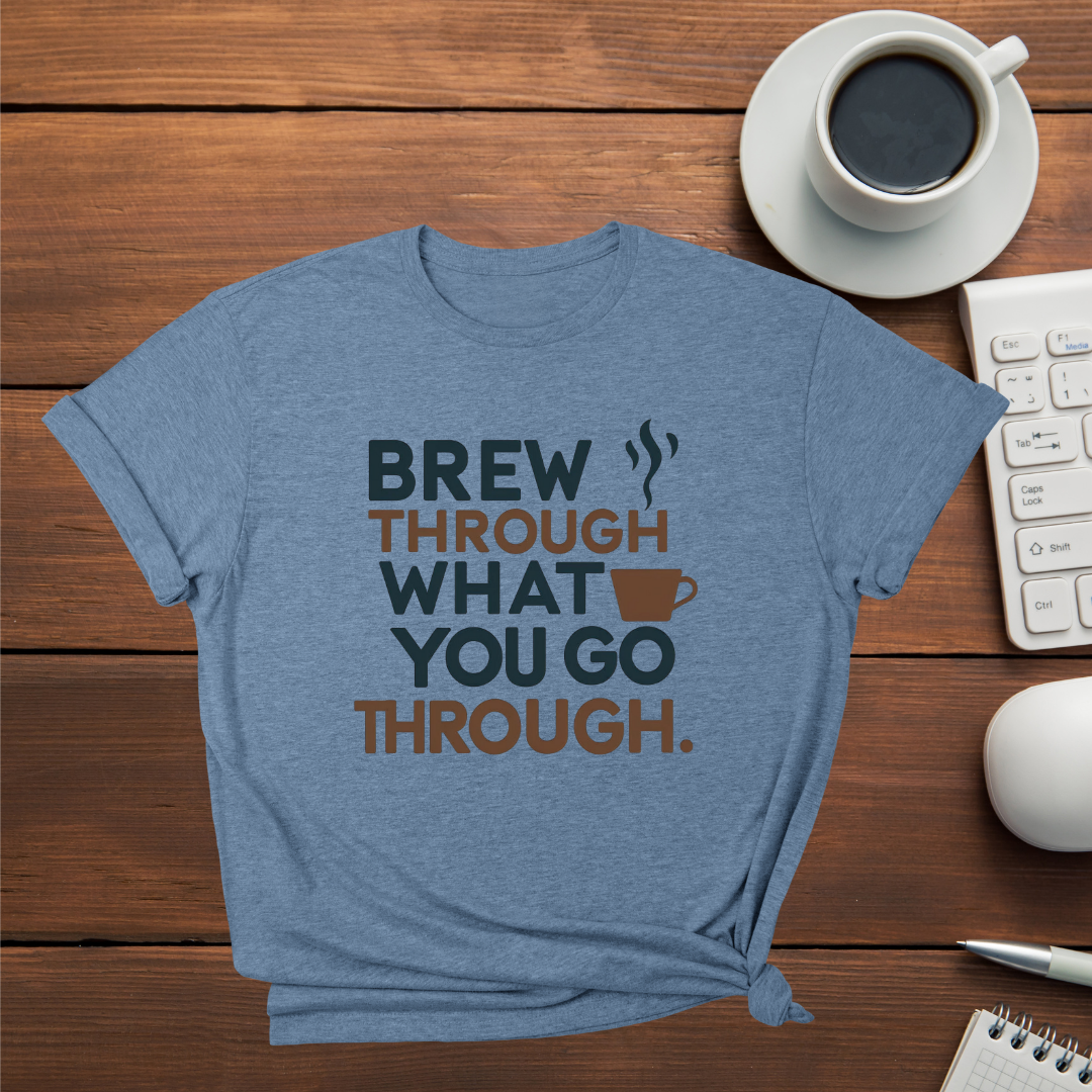 Brew through, what you go through