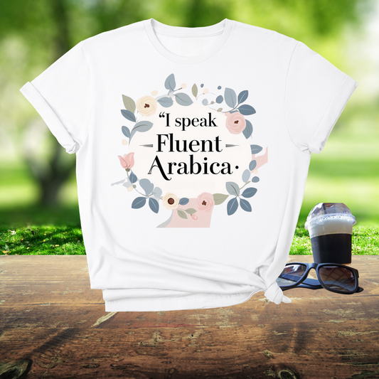 I Speak Fluent Arabica T-Shirt