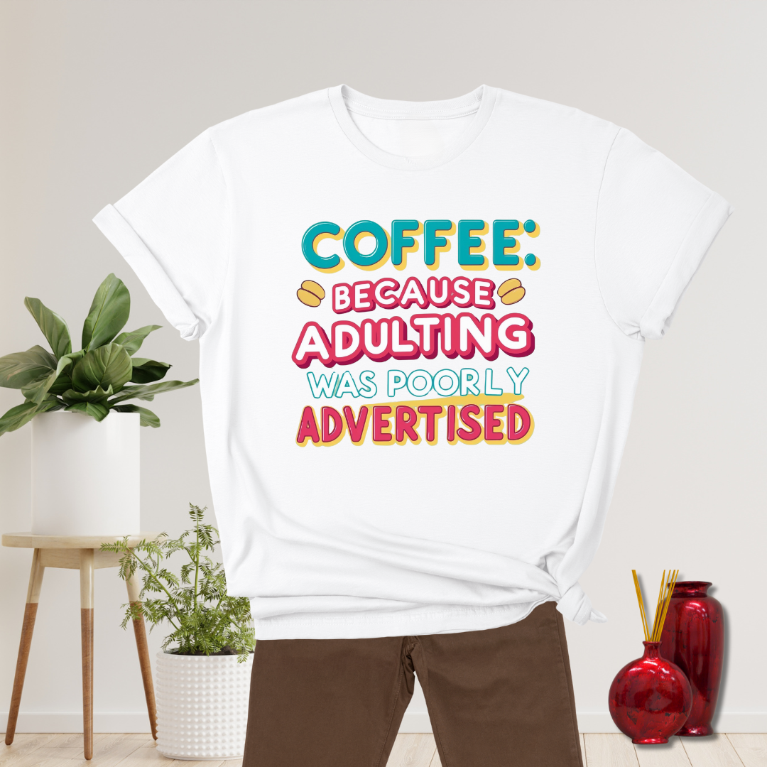 Coffee: Because adulting was poorly advertised