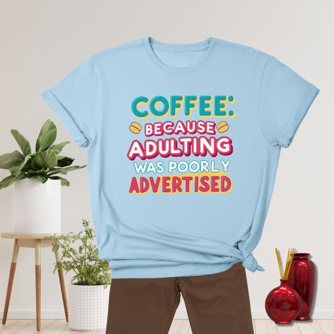 Coffee: Because adulting was poorly advertised