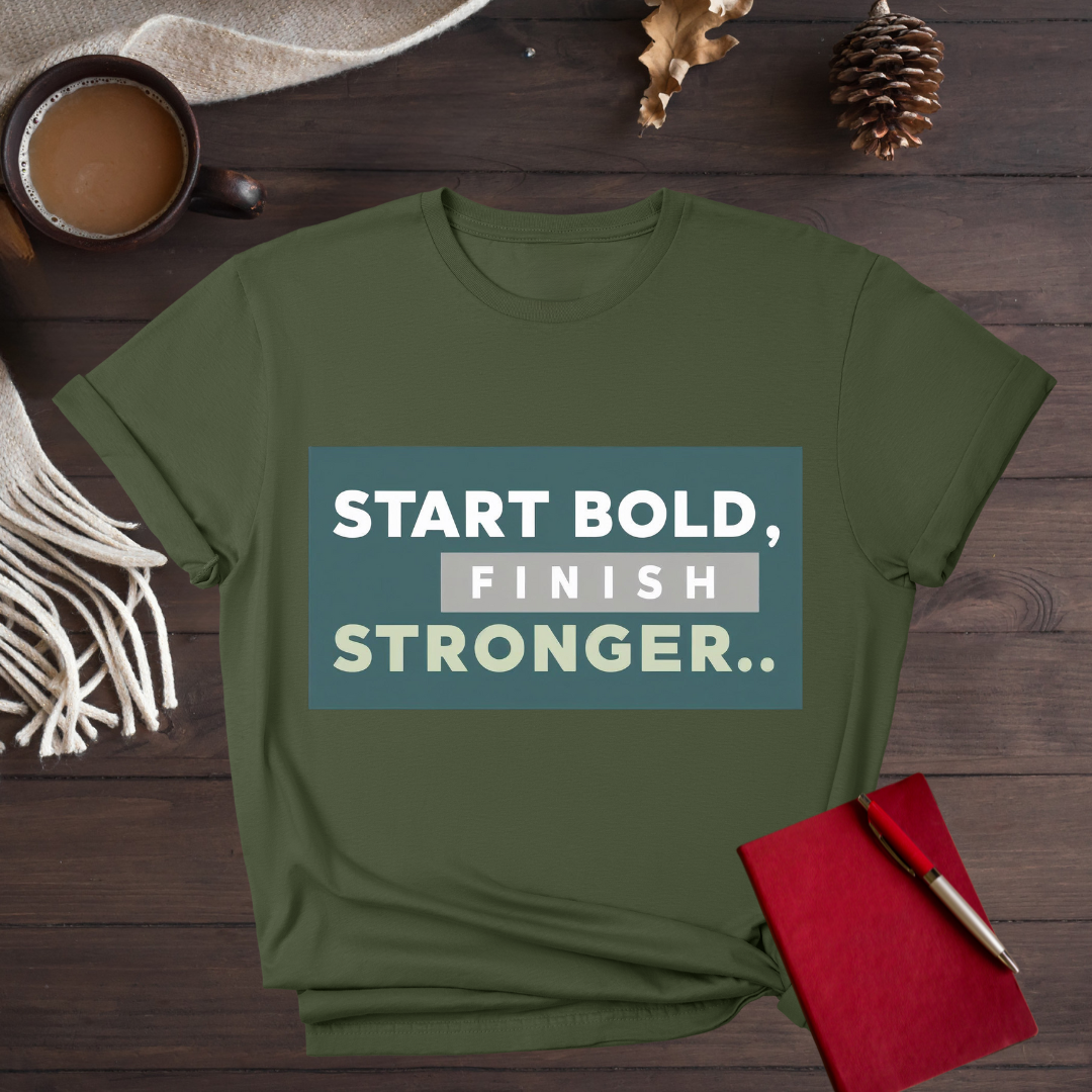 Start Bold, Finish Stronger