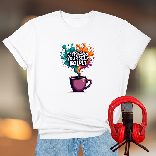 Espresso Yourself Boldly T-Shirt