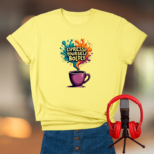 Espresso Yourself Boldly T-Shirt