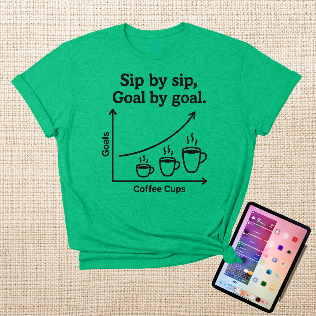 Sip by Sip, Goal by goal