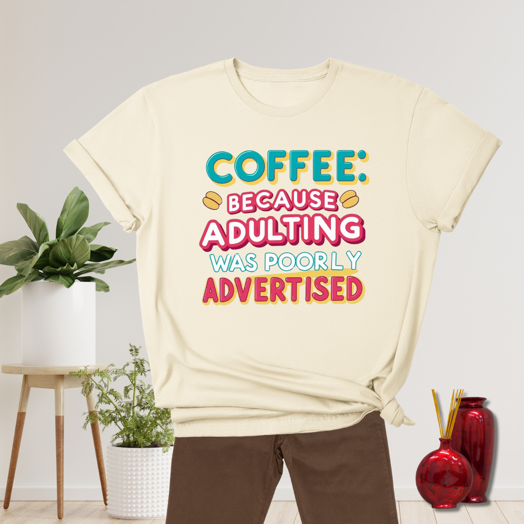 Coffee: Because adulting was poorly advertised